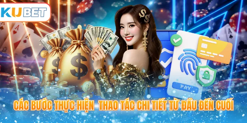 Các bước thực hiện thao tác chi tiết từ đầu đến cuối